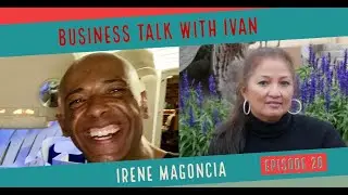 Business Talk With Ivan | Episode 20 | Irene Magoncia