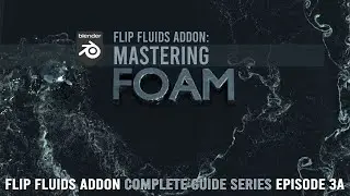 FLIP Fluids Addon | Mastering FOAM (3a)