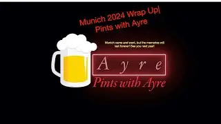Munich 2024 Review | Pints With Ayre