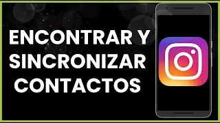Cómo encontrar y sincronizar contactos en Instagram !