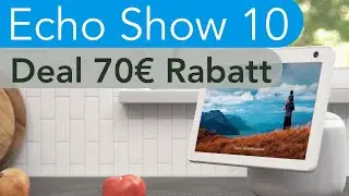 Echo Show 10 70€ günstiger!!