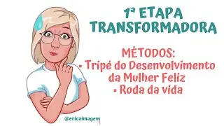 Curso #Felizdavidaquetenho 1º Etapa Transformadora. Métodos. Parte 1