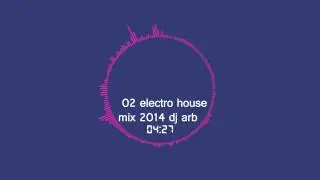 new elcetro house dance mix 2014 (dj arb mix)