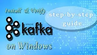 Mastering Apache Kafka Installation on Windows: Step-by-Step Guide and Verification
