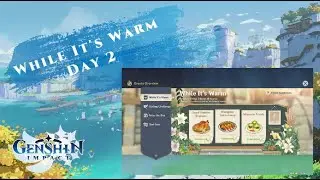 Genshin Impact - While It's Warm - Day 2