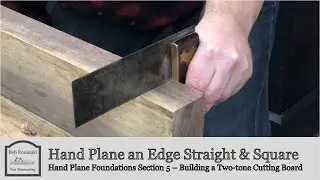 Plane a Board Straight & Square | Build a Cutting Board with Hand Tools | Hand Plane Foundations