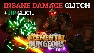 DMG & HP Glitch - Elemental Dungeons
