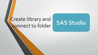 SAS Studio - How to create a library and connect it to a folder?