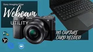 Sony Imaging Edge Webcam Utility - How To Set Setup And Use