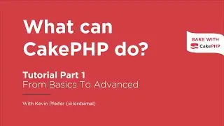 CakePHP 4 Tutorial 2022 - What can CakePHP do? (Part 1)