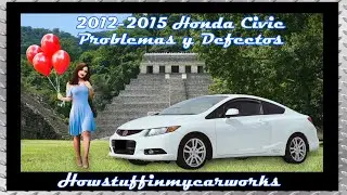 Honda Civic Modelos 2012 al 2015 Defectos, fallas, averias, revisiones y problemas comunes