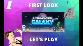 Little Known Galaxy First Look, Gameplay, Lets Play Episode 1