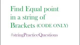 Find equal point in a string of Brackets | PART-2 | Hindi | Easy