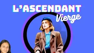 L’Ascendant Vierge - Ses tendances psychologiques, ses atouts, mes conseils…