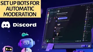 How to Set Up Discord Bots For Automatic Moderation 2025?