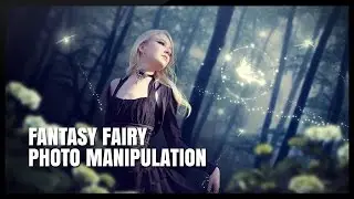 Photoshop Compositing Tutorial - How to Create a Fantasy Fairy Photo Manipulation