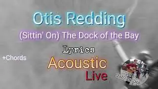 Otis Redding - (Sittin' on) The Dock of the Bay (Live Acoustic) Lyrics & Chords