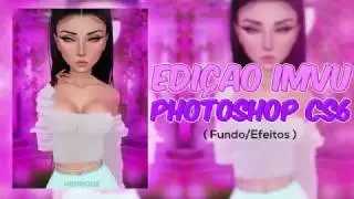 Edição no Photoshop Cs6 | IMVU