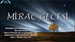 Miraç Gecesi - İsra ve Miraç Hadisesi - Sidretü’l Müntehâ - Miraç Kandili Gecesinin Önemi