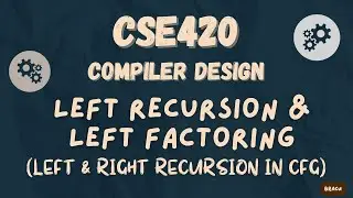 Left Recusion Removal & Left Factoring | Compiler Design | CSE420