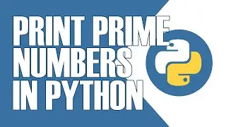 PRINT ALL PRIME NUMBERS IN AN INTERVAL USING PYTHON | PYTHON TUTORIALS