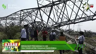 DIDUGA BAUT PENYANGGAH DI CURI TIGA TOWER LISTRIK TEGANGAN TINGGI ROBOH