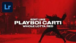 EDIT LIKE PLAYBOI CARTI WHOLE LOTTA RED LIGHTROOM PRESET | FREE PRESET |
