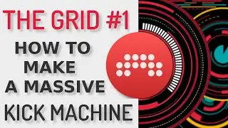 Btwig Studio 3.3 - The Grid ep 1 HOW to BUILD a MASSIVE KICK MACHINE 