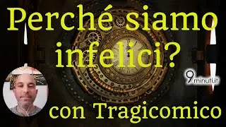 Perché l'essere umano è infelice? - Dialogo con Ivan di Tragicomico