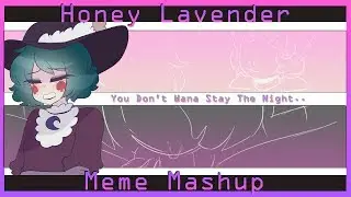 HONEY LAVENDER ( Meme Mashup )