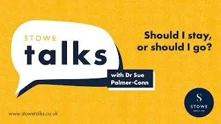 Stowe talks 37: Should I stay, or should I go