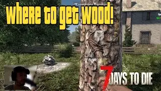 7 Days To Die Beginner Tips 1.1 - Where To Find Wood  ! - Early Game Guide Quick Tutorial