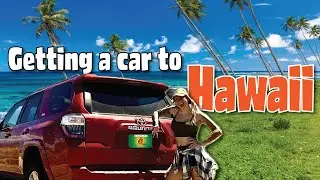How do you get a CAR to Hawaii? We had NO IDEA!