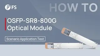 OSFP-SR8-800G Optical Transceiver Module Scenario Application Test | FS