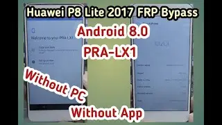 P8 lite 2017 FRP Bypass Without PC in 2022