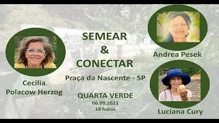 Semeando e Conectando n.3 - Cecilia Herzog conecta com Andrea Pesek e Luciana Cury do Ocupe&Abrace