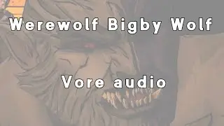 Werewolf Bigby wolf (TWAU vore audio) (soft vore)