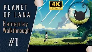 Planet of Lana - Full Game Gameplay Walkthrough Part 1 (No Commentary) (4K 60FPS)