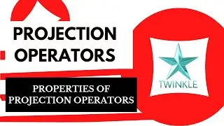 Projection Operators | Full Explaination | By Twinkle |