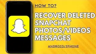 How To Recover Snapchat Deleted Photos / Videos / Messages On Android/iPhones