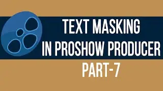 Text Masking In Proshow Producer | Part- 7