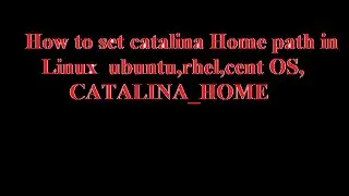 How to set catalina Home path in Linux  ubuntu,rhel,cent OS By Amit Pandey