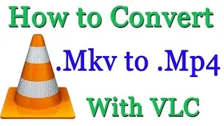 How to Convert MKV  to Mp4 - Easy Way
