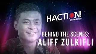 Behind The Scenes with Aliff Zulkifli | HACTION!