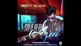 Diddy Glow (La Bestia) - Solo Bebo Azul | Audio HQ | Descargar