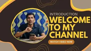 Welcome To My Channel  INTRODUCTION.