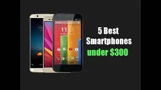 5 Best smartphones under $300 to buy in 2017