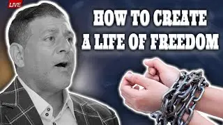 How To Create A Life Of Freedom