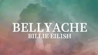 Billie Eilish - Bellyache Lyrics