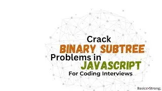 “JavaScript Tutorial: Solve Binary Subtree Problems Like a Pro!”